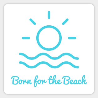 Born for the beach. Simple sun, surf, sand design for beach lovers. Sticker